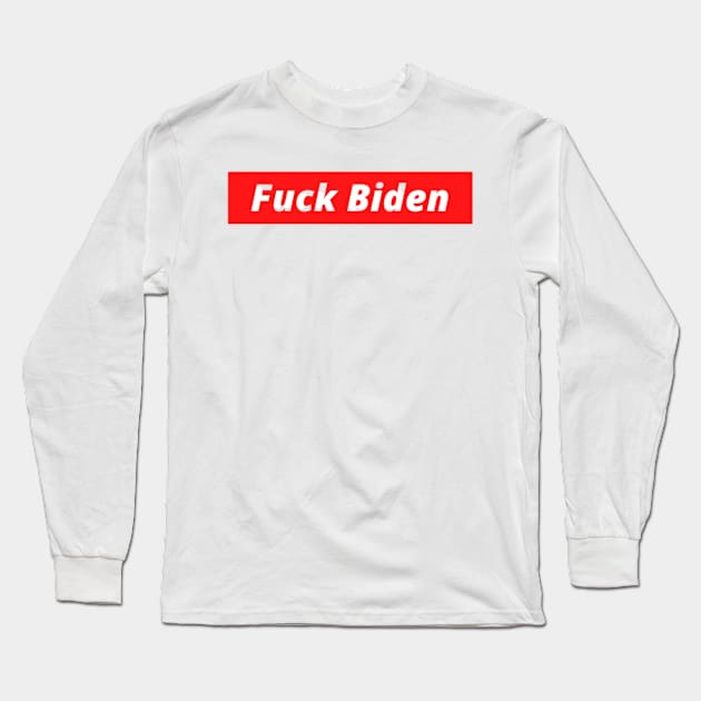 FUCK BIDEN Long Sleeve T-Shirt by Rebelion